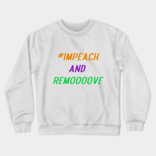 Impeach And Remove Crewneck Sweatshirt